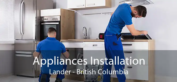 Appliances Installation Lander - British Columbia