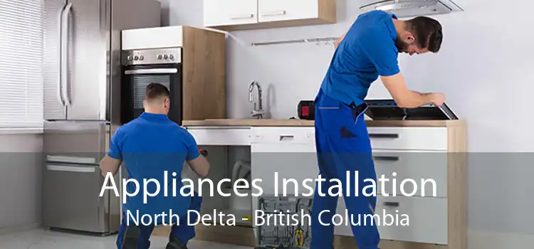 Appliances Installation North Delta - British Columbia