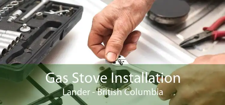 Gas Stove Installation Lander - British Columbia