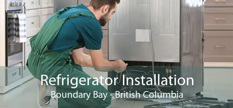 Refrigerator Installation Boundary Bay - British Columbia