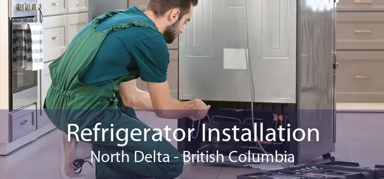 Refrigerator Installation North Delta - British Columbia