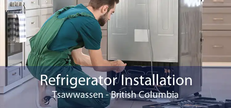 Refrigerator Installation Tsawwassen - British Columbia