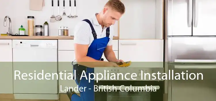 Residential Appliance Installation Lander - British Columbia