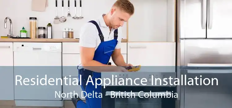 Residential Appliance Installation North Delta - British Columbia